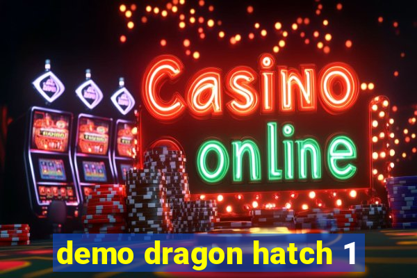 demo dragon hatch 1